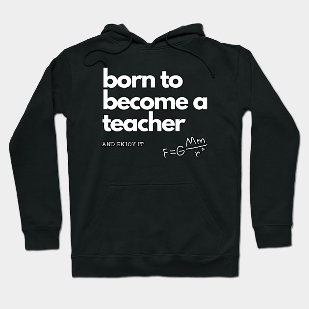 Born to Become a Teacher Hoodie by Danialliart